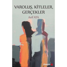 Varoluş, Kitleler, Gerçekler - Arif Ata