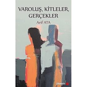 Varoluş, Kitleler, Gerçekler - Arif Ata