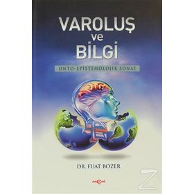 VAROLUŞ VE BILGI - FUAT BOZER