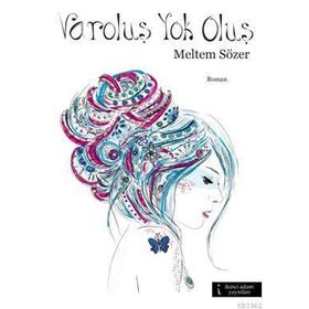 VAROLUŞ YOK OLUŞ - MELTEM SÖZER