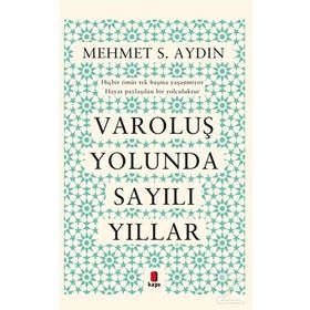 Varoluş Yolunda Sayılı Yıllar - Mehmet S. Aydın