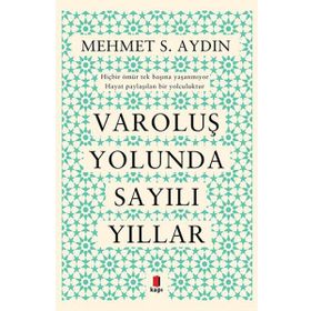 Varoluş Yolunda Sayılı Yıllar - Mehmet S. Aydın