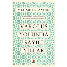 Varoluş Yolunda Sayılı Yıllar - Mehmet S. Aydın