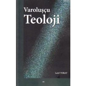 Varoluşçu Teoloji - Latif Tokat