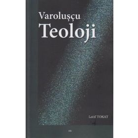 Varoluşçu Teoloji - Latif Tokat