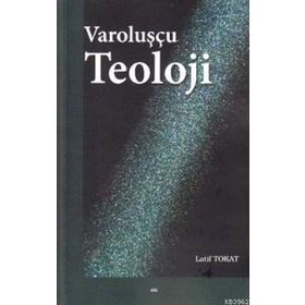 Varoluşçu Teoloji - Latif Tokat