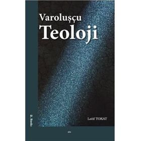 Varoluşçu Teoloji - Latif Tokat