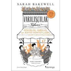 Varoluşçular Kahvesi - Sarah Bakewell