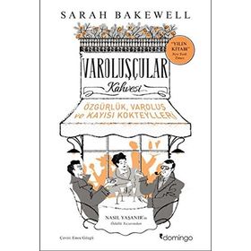 Varoluşçular Kahvesi - Sarah Bakewell