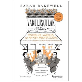 Varoluşçular Kahvesi - Sarah Bakewell