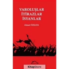 Varoluşlar - İtirazlar - İsyanlar - Ahmet Özkaya