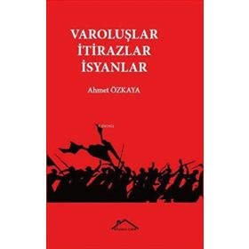 Varoluşlar - İtirazlar - İsyanlar - Ahmet Özkaya