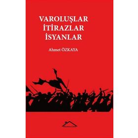 Varoluşlar - İtirazlar - İsyanlar - Ahmet Özkaya