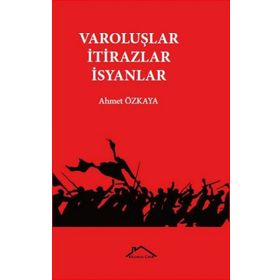 Varoluşlar - İtirazlar - İsyanlar - Ahmet Özkaya
