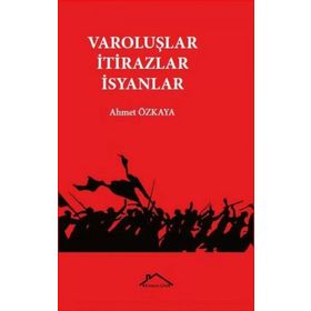 Varoluşlar - İtirazlar - İsyanlar - Ahmet Özkaya