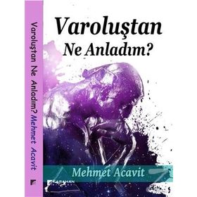 Varoluştan Ne Anladım? - Mehmet Acavit