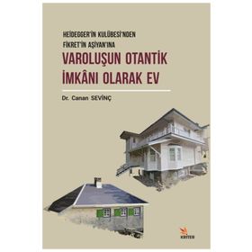 Varoluşun Otantik İmkanı Olarak Ev - Dr. Canan Sevinç