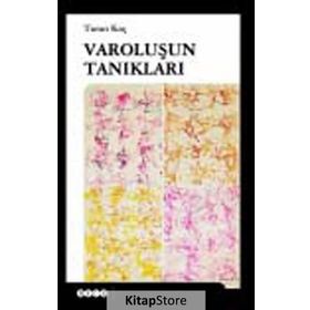 VAROLUŞUN TANIKLARI - TURAN KOÇ