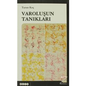 VAROLUŞUN TANIKLARI - TURAN KOÇ