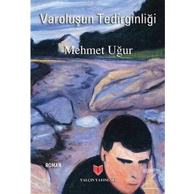 Varoluşun Tedirginliği - Mehmet Uğur