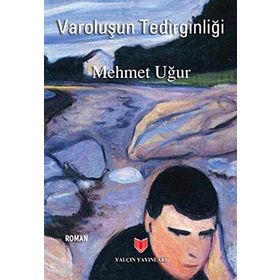 Varoluşun Tedirginliği - Mehmet Uğur