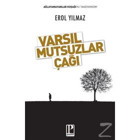 Varsıl Mutsuzlar Çağı - Erol Yılmaz