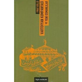 VARTOVYAN KUMPANYASI VE YENI OSMANLILAR - FIRAK GÜLLÜ