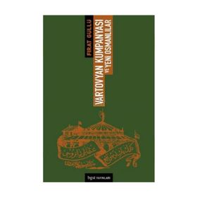 VARTOVYAN KUMPANYASI VE YENI OSMANLILAR - FIRAK GÜLLÜ
