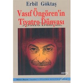 VASIF ÖNGÖREN'İN TIYATRO DÜNYASI - ERBIL GÖKTAŞ