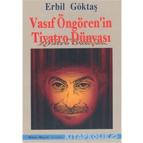 VASIF ÖNGÖREN'İN TIYATRO DÜNYASI - ERBIL GÖKTAŞ