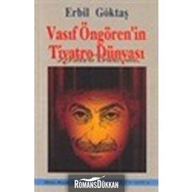VASIF ÖNGÖREN'İN TIYATRO DÜNYASI - ERBIL GÖKTAŞ
