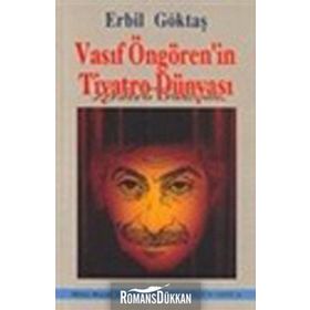 VASIF ÖNGÖREN'İN TIYATRO DÜNYASI - ERBIL GÖKTAŞ
