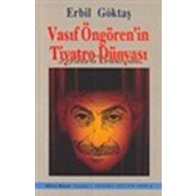 VASIF ÖNGÖREN'İN TIYATRO DÜNYASI - ERBIL GÖKTAŞ