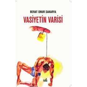 Vasiyetin Varisi - Berat Onur Sakarya