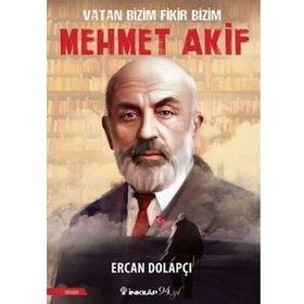 Vatan Bizim Fikir Bizim : Mehmet Akif - Ercan Dolapçı