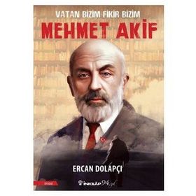 Vatan Bizim Fikir Bizim : Mehmet Akif - Ercan Dolapçı