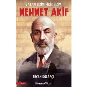 Vatan Bizim Fikir Bizim : Mehmet Akif - Ercan Dolapçı