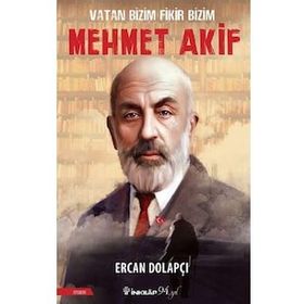 Vatan Bizim Fikir Bizim : Mehmet Akif - Ercan Dolapçı