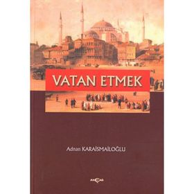 VATAN ETMEK - ADNAN KARAİSMAİLOĞLU