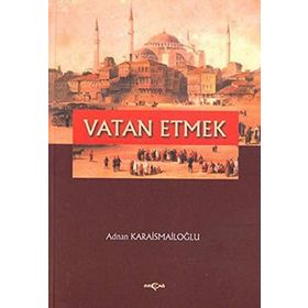 VATAN ETMEK - ADNAN KARAİSMAİLOĞLU