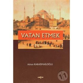 VATAN ETMEK - ADNAN KARAİSMAİLOĞLU
