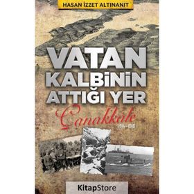 Vatan Kalbinin Attığı Yer Çanakkale Hasan İzzet Altınanıt