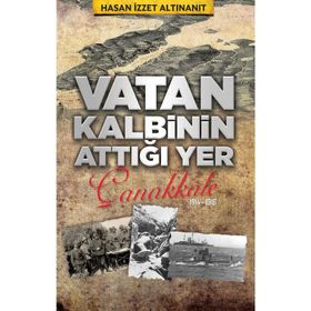 Vatan Kalbinin Attığı Yer Çanakkale Hasan İzzet Altınanıt