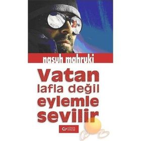 VATAN LAFLA DEĞİL EYLEMLE SEVILIR - NASUH MAHRUKI