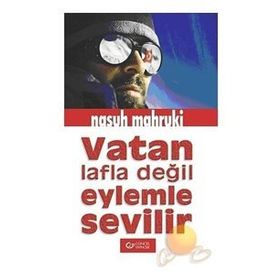 VATAN LAFLA DEĞİL EYLEMLE SEVILIR - NASUH MAHRUKI