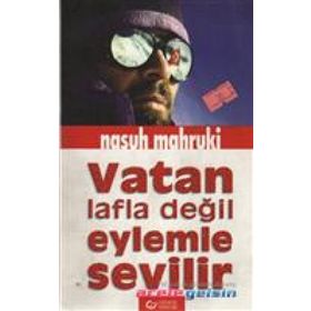 VATAN LAFLA DEĞİL EYLEMLE SEVILIR - NASUH MAHRUKI