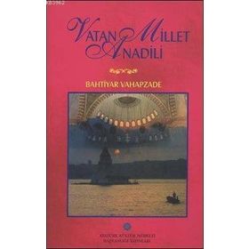 VATAN MILLET ANADILI - BAHTIYAR VAHAPZADE