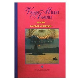 VATAN MILLET ANADILI - BAHTIYAR VAHAPZADE