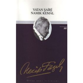 VATAN ŞAİRİ NAMIK KEMAL - NECIP FAZIL KISAKÜREK