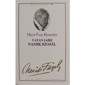 VATAN ŞAİRİ NAMIK KEMAL - NECIP FAZIL KISAKÜREK
